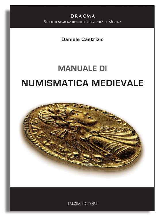 Daniele Castrizio - MANUALE DI NUMISMATICA MEDIEVALE