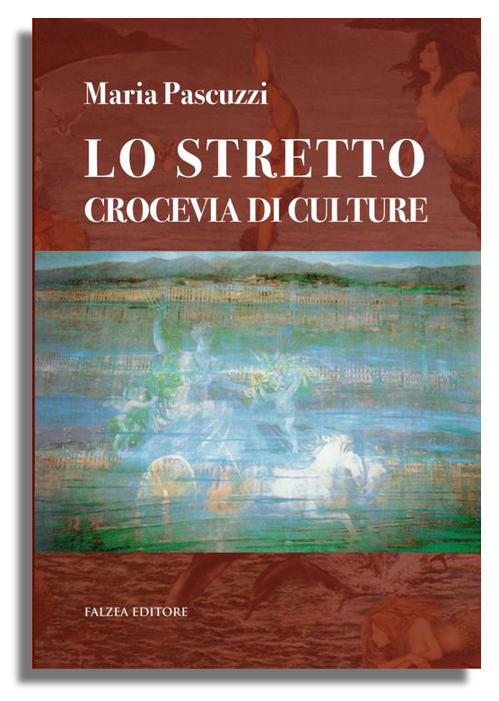 Maria Pascuzzi - LO STRETTO CROCEVIA DI CULTURE